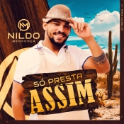 NILDO MENDONÇA - SÓ PRESTA ASSIM