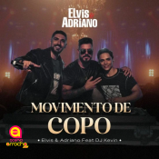 ELVIS E ADRIANO FT KÉVIN - MOVIMENTO DE COPO